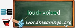 WordMeaning blackboard for loud-voiced